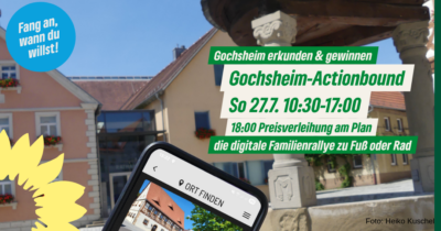 Ein Foto vom Plan, Rathaus im Hintergrund, vorne schräg ein Smartphone mit einer Seite aus dem Actionbound. Text: Gochsheim erkunden und gewinnen! Gochsheim-Actionbound So 27.7. 10:30-17:00 18:00 Preisverleihung am Plan die digitale Familienrallye zu Fuß oder Rad